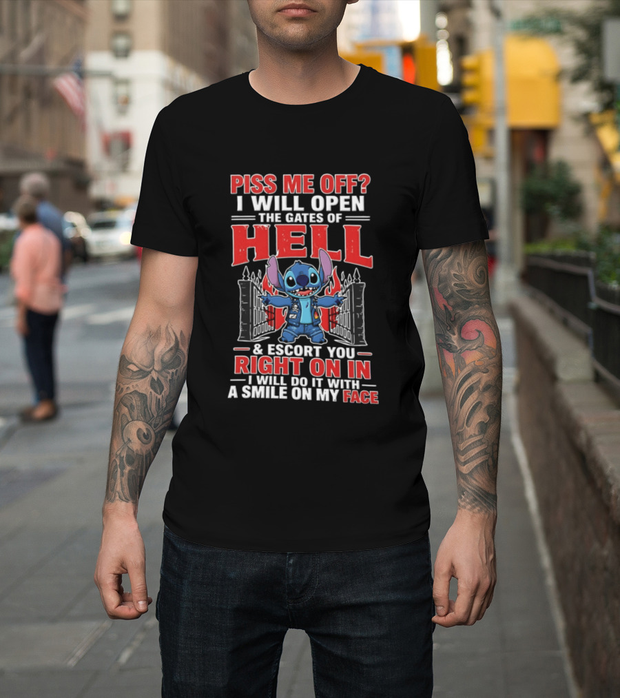 Piss Me Off I Will Open The Gates Of Hell Escort You Right On In Stitch Lilo And Stitch T-Shirt