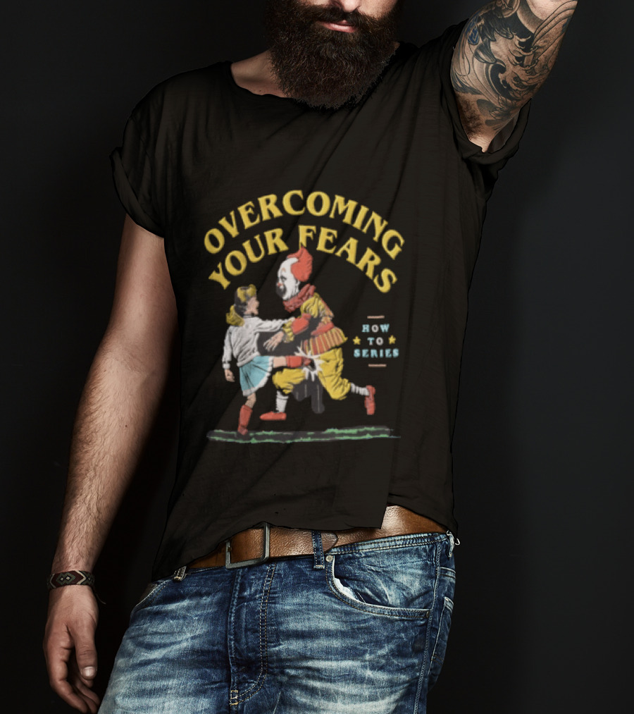 Overcoming Your Fears Pennywise How To Series T-Shirt