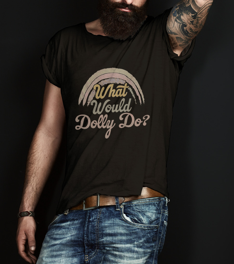 What Would Dolly Do Rainbow T-Shirt