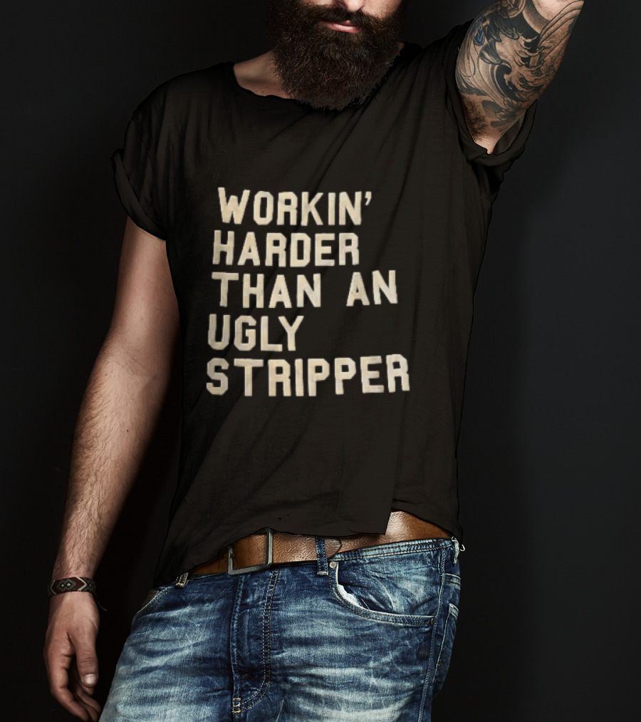 Workin Harder Than An Ugly Stripper Beige Masking Tape T-Shirt