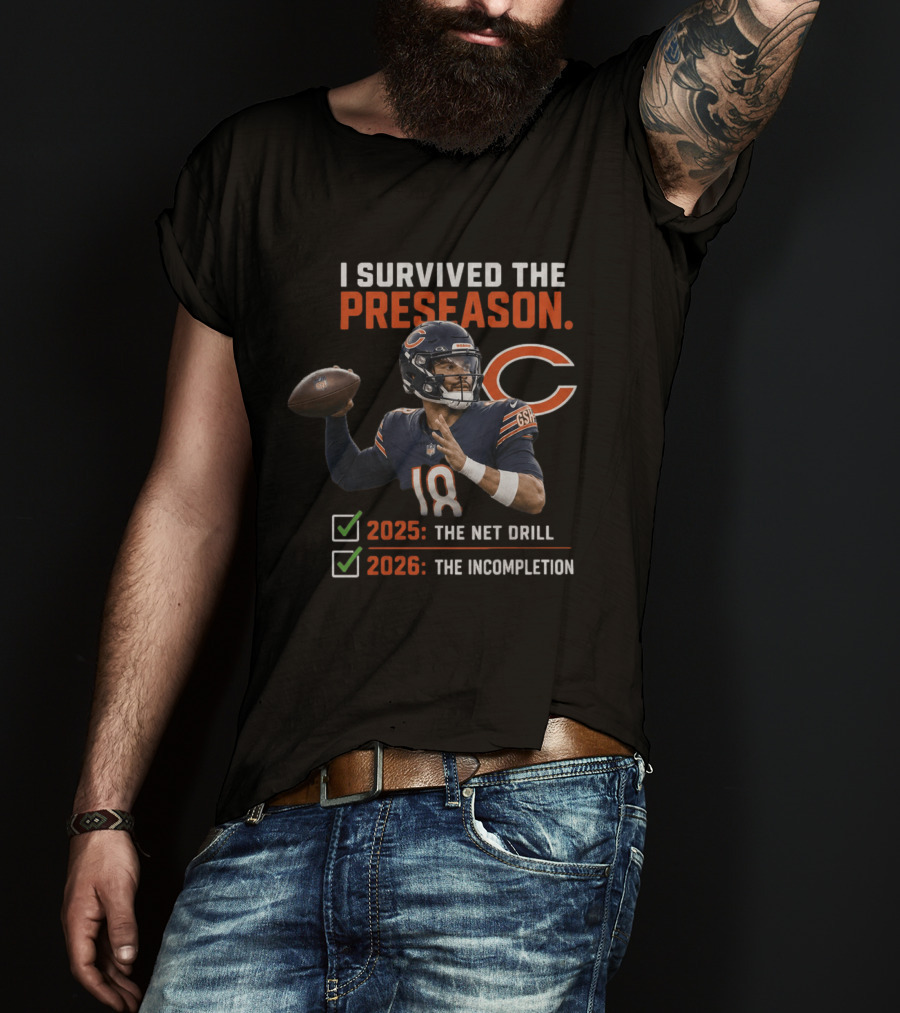 Caleb Williams Chicago 2025 The Net Drill 2026 The Incompletion I Survived The Preseason T-Shirt
