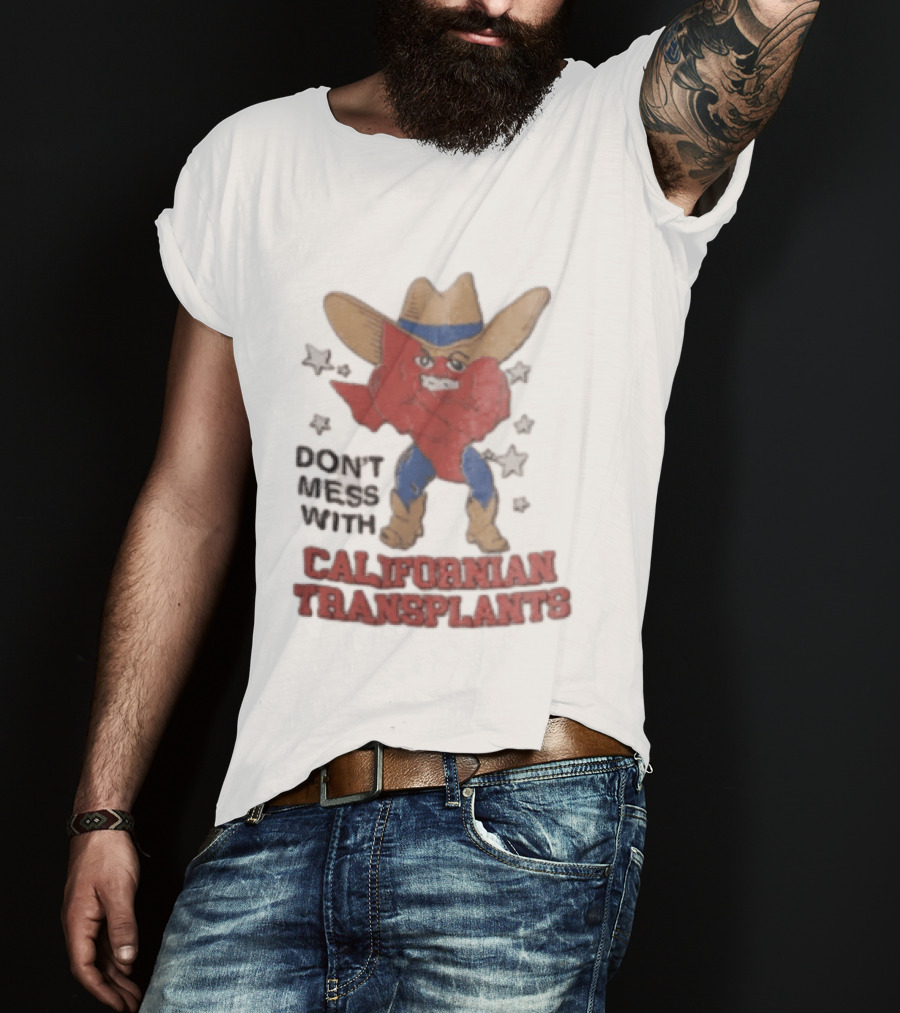 Don't Mess With Californian Transplants Texas Cowboy State Shape T-Shirt