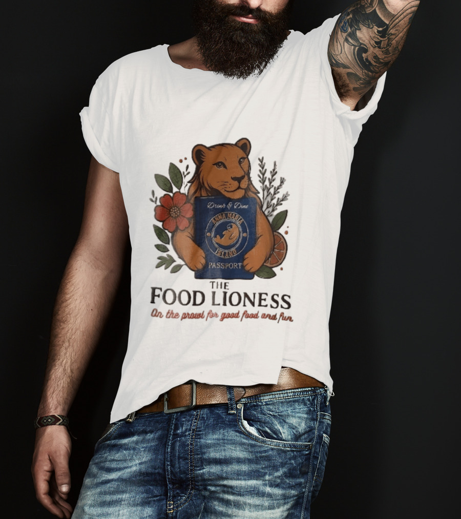 Anna Maria Island Passport Drinks Dine Feline Flowers The Food Lioness Prowl T-Shirt