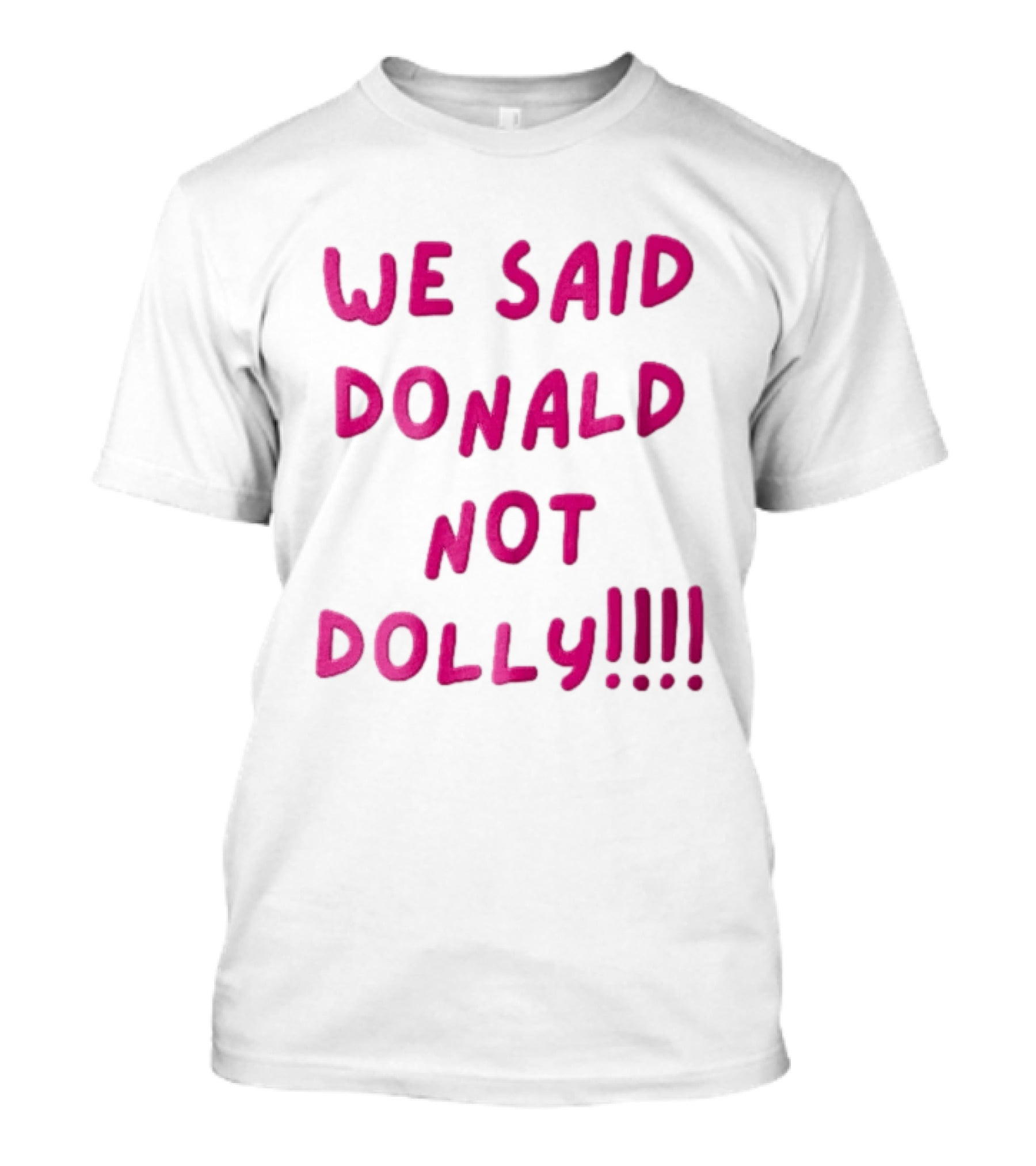 We Said Donald Not Dolly Pink Handwritten Humor T-Shirt