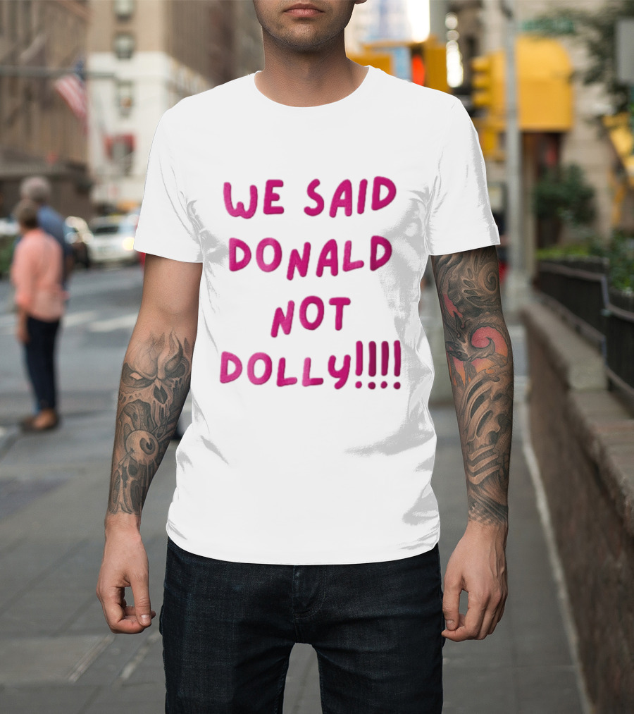 We Said Donald Not Dolly Pink Handwritten Humor T-Shirt