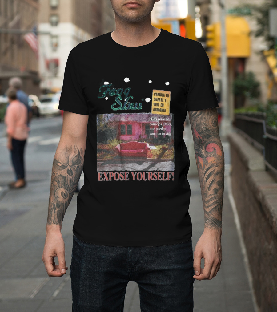 Feng Shui Expose Yourself Cambia Tu Suerte Y Vive En Armonía Consejos Útiles Que Pueden Cambiar Tu Vida T-Shirt