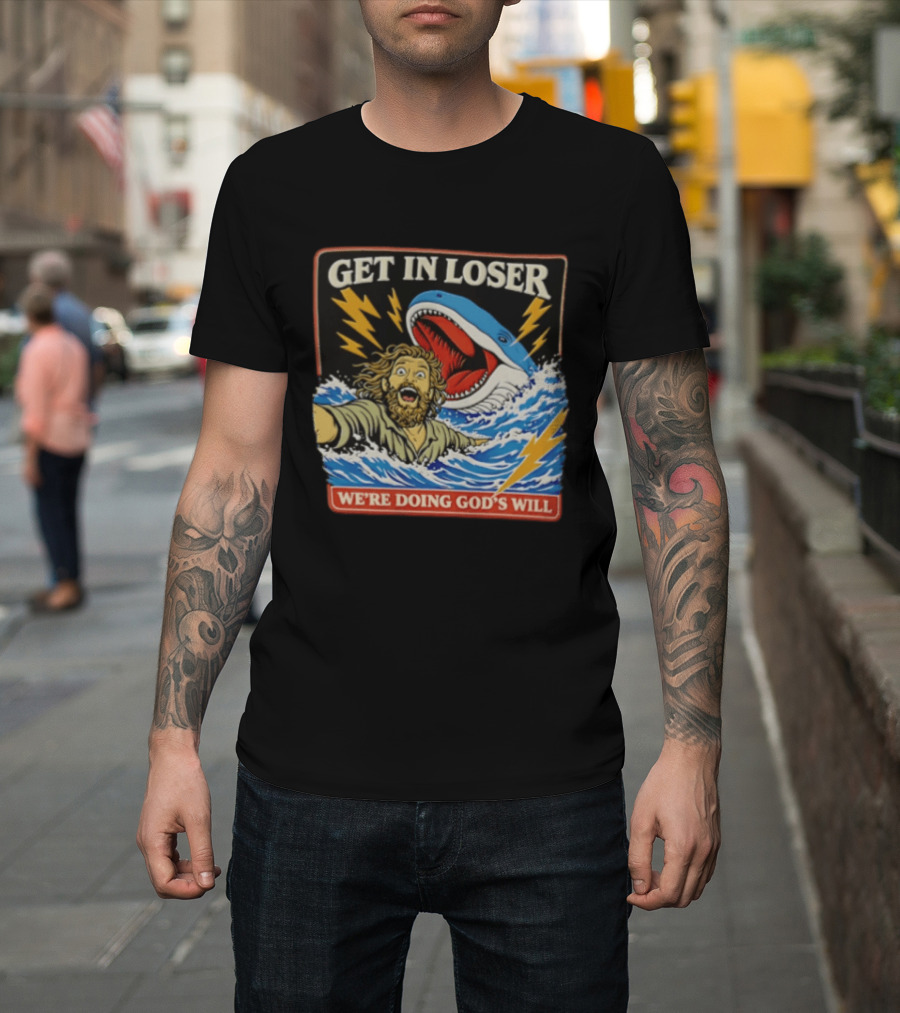 Get In Loser We're Doing God's Will Jonah And The Whale Lightning Adventure T-Shirt