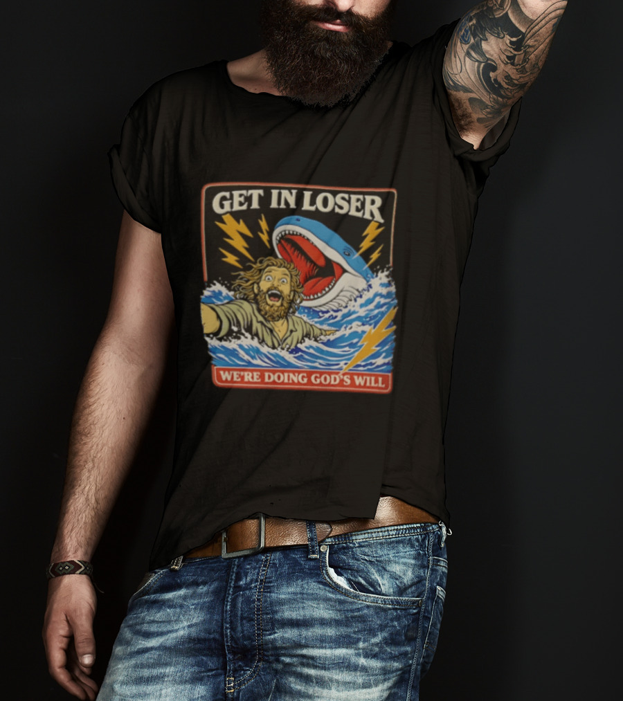 Get In Loser We're Doing God's Will Jonah And The Whale Lightning Adventure T-Shirt