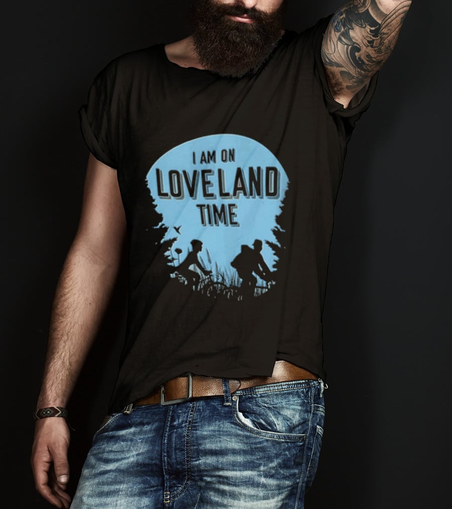 I Am On Loveland Time Silhouette Adventure T-Shirt