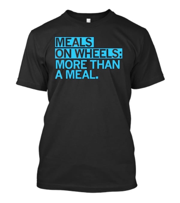 Meals On Wheels More Than A Meal T-Shirt
