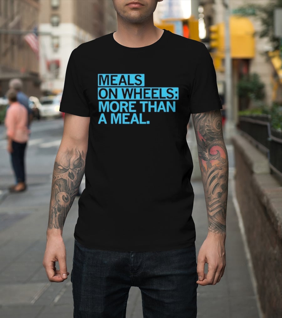 Meals On Wheels More Than A Meal T-Shirt