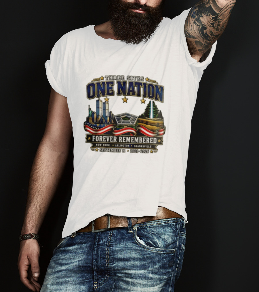 Three Sites One Nation Forever Remembered September 11 New York Arlington Shanksville 2001 2026 T-Shirt