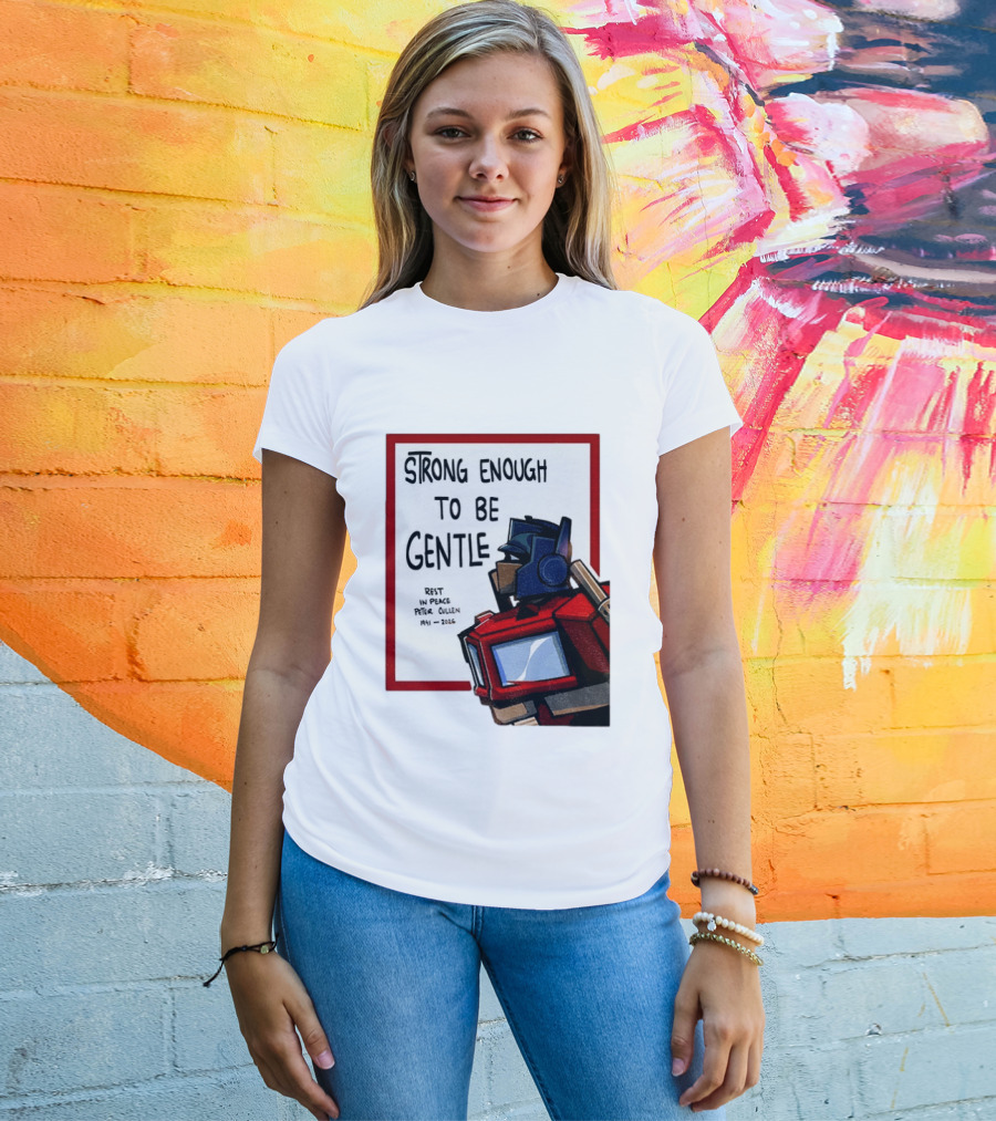 Optimus Prime Strong Enough To Be Gentle Rest In Peace Peter Cullen 1941 2026 T-Shirt