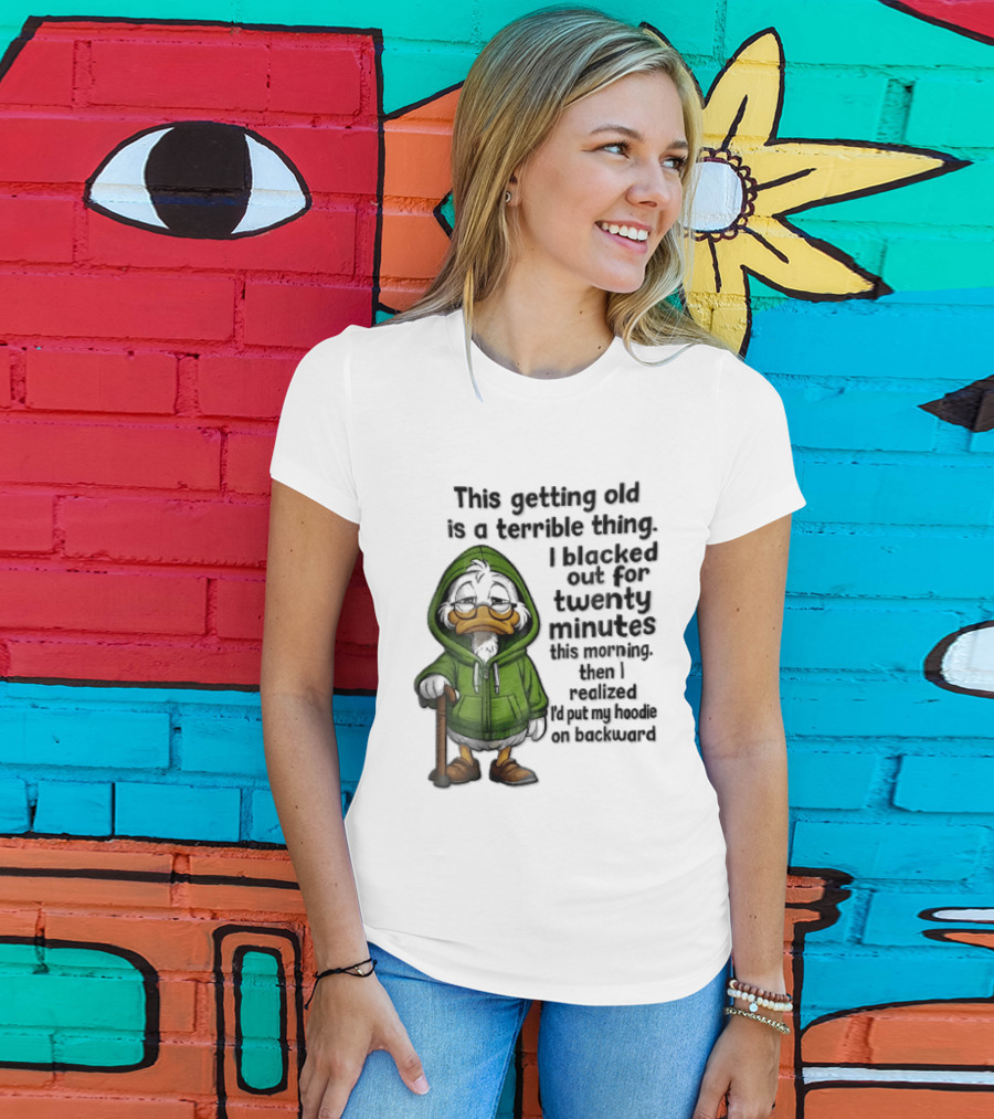 This Getting Old Is A Terrible Thing I Blacked Out For Twenty Minutes Elderly Duck Green Cane T-Shirt