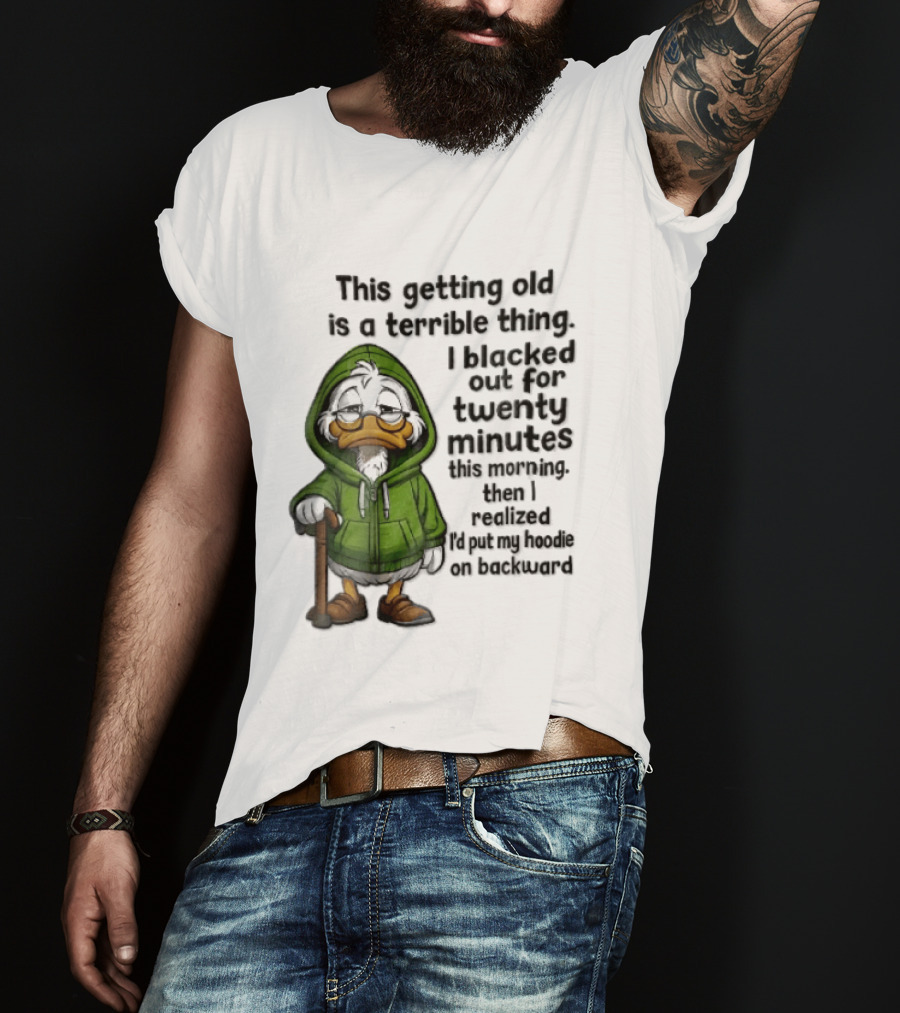 This Getting Old Is A Terrible Thing I Blacked Out For Twenty Minutes Elderly Duck Green Cane T-Shirt