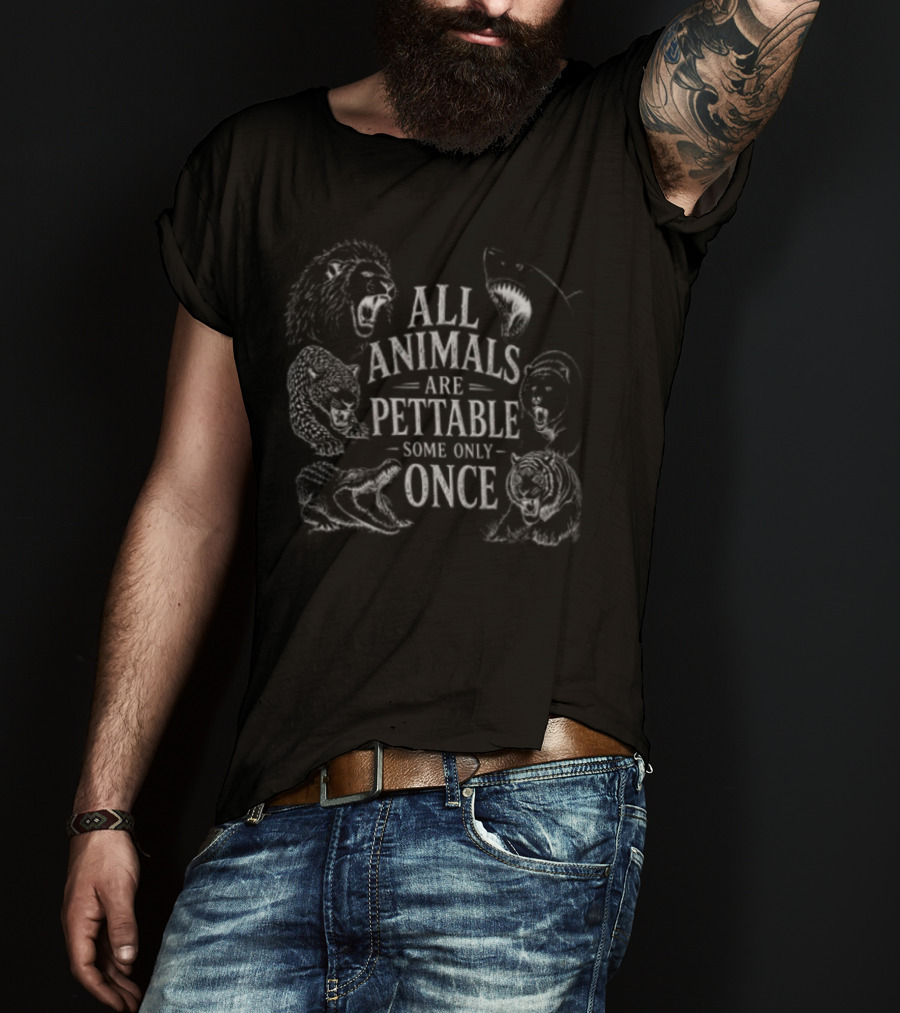 All Animals Are Pettable Some Only Once Fierce Predators Chalk Line T-Shirt