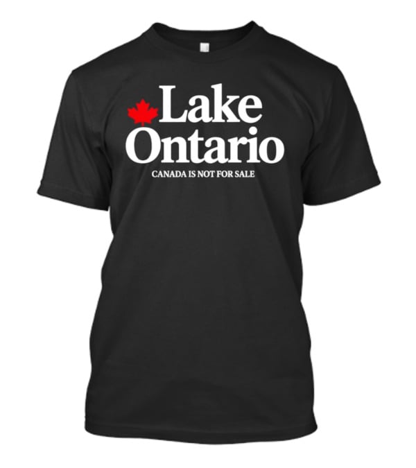 Lake Ontario Canada Is Not For Sale Red Maple Leaf T-Shirt