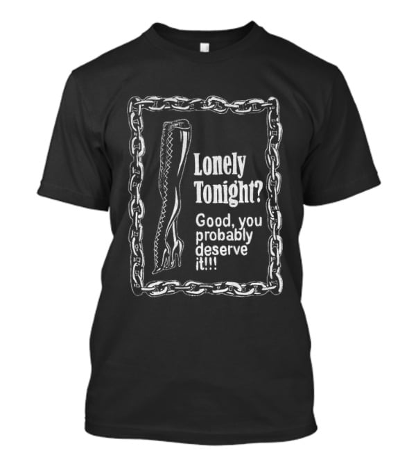 Lonely Tonight Good You Probably Deserve It Chain Border T-Shirt