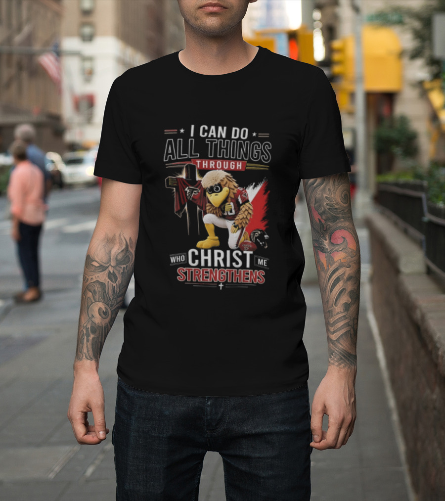 I CAN DO ALL Things Through Christ WHO Strengthens ME Atlanta Falcons Freddie Kneeling Cross Football T-Shirt