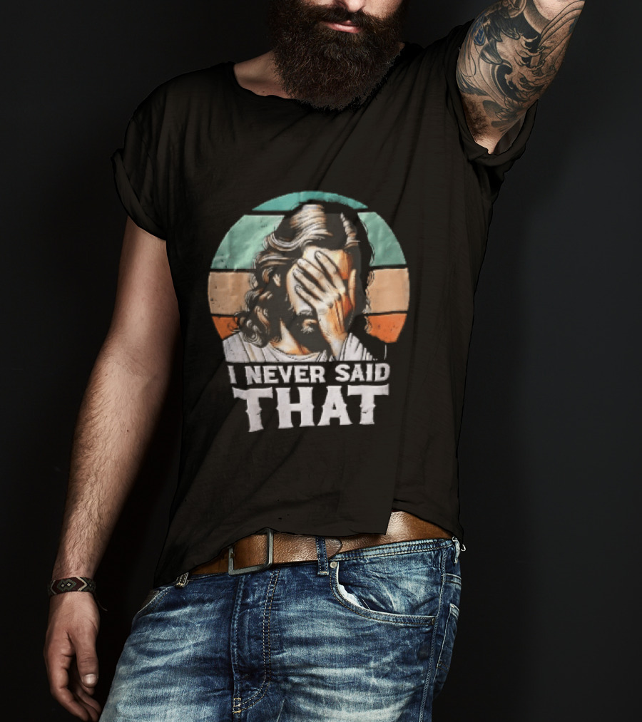 I Never Said That Jesus Christ Facepalm Sunset Distressed T-Shirt
