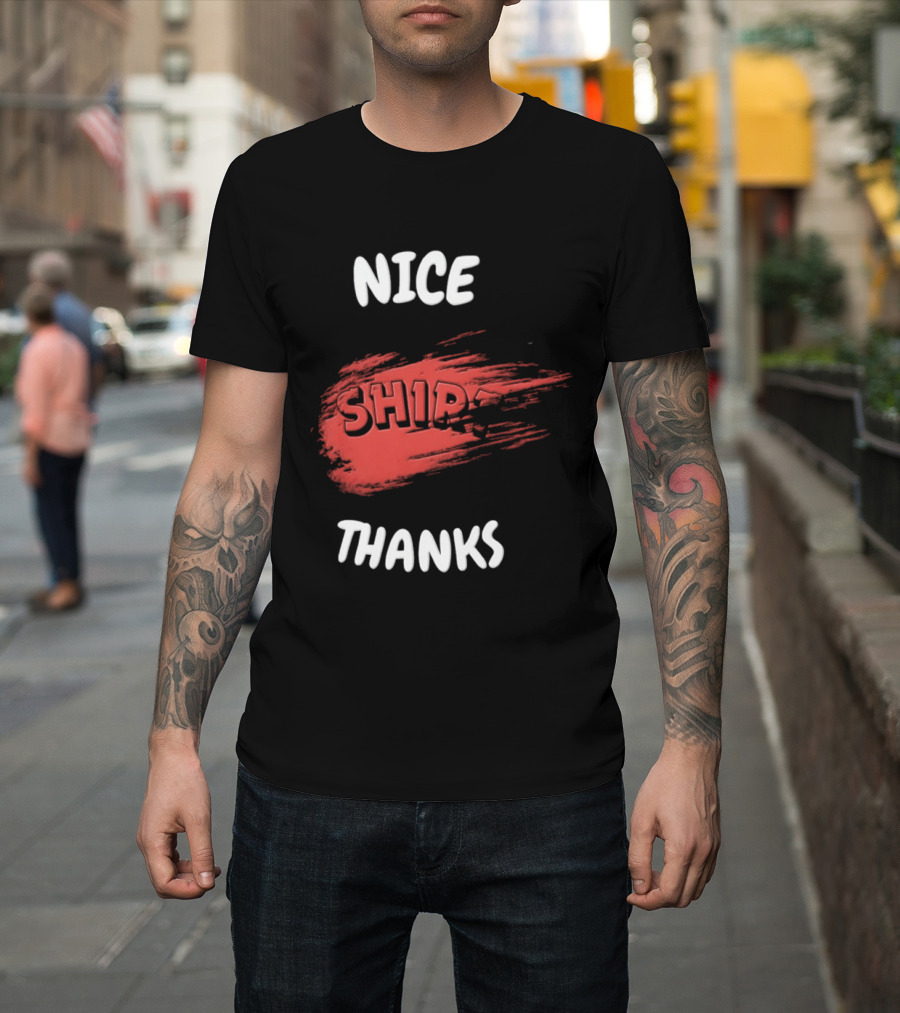 Nice Thanks Sarcastic Humor Ship Cotton Casual Men Women T-Shirt