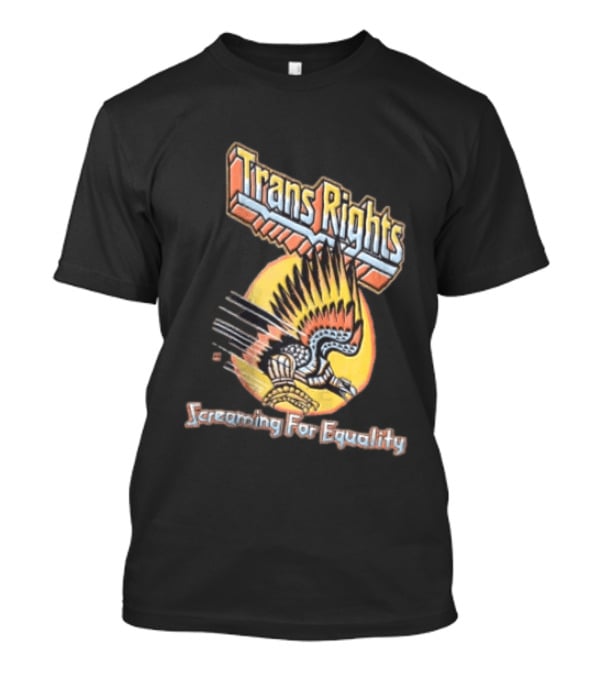 Trans Rights Screaming For Equality Boss Dog Flying Mechanical Eagle T-Shirt