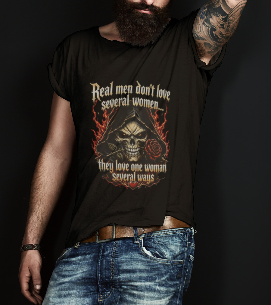 Real Men Don't Love Several Women Grim Reaper Flaming Skull Holding Red Rose T-Shirt