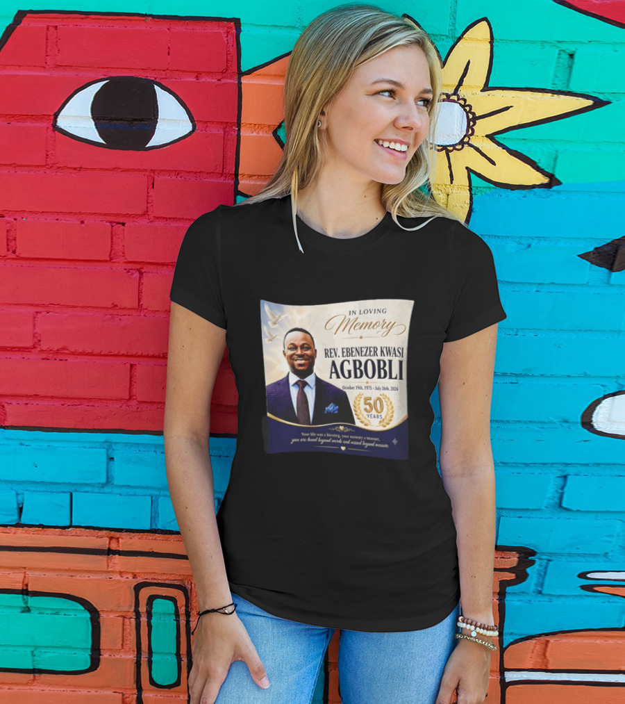 In Loving Memory Rev Ebenezer Kwasi Agbobli October 19 1975 July 26 2026 50 Years T-Shirt