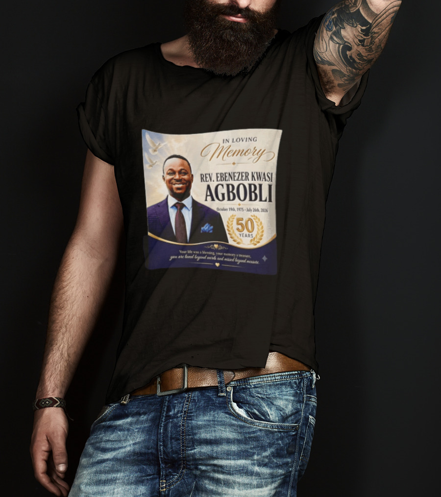 In Loving Memory Rev Ebenezer Kwasi Agbobli October 19 1975 July 26 2026 50 Years T-Shirt