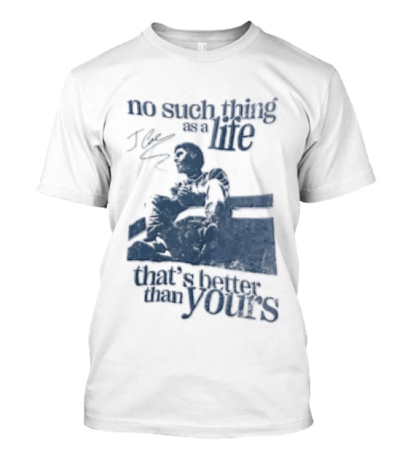 No Such Thing As A Life That's Better Than Yours J Cole Sitting On Roof T-Shirt