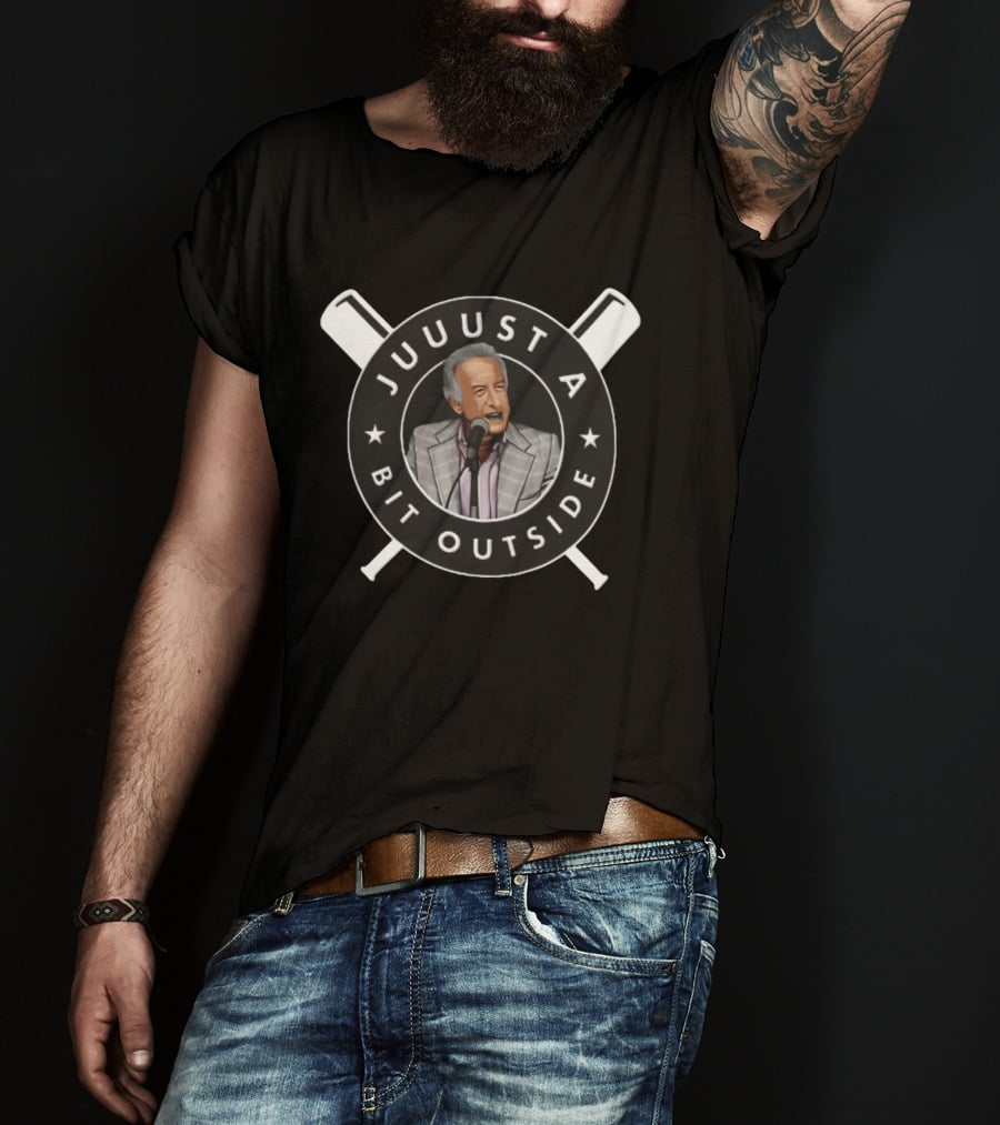 Juuuust A Bit Outside Baseball Announcer Iconic Catchphrase T-Shirt