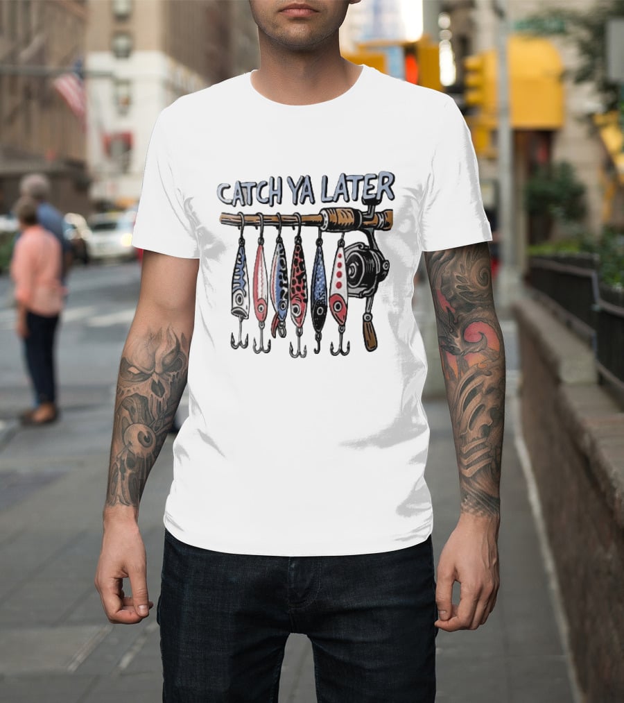 Catch Ya Later Fishing Rod Spinning Reel Hanging Lures Cartoon Hooks T-Shirt