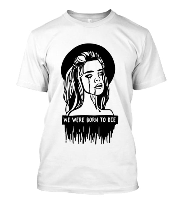 We Were Born To Die Crying Woman Halo Dripping Tears T-Shirt