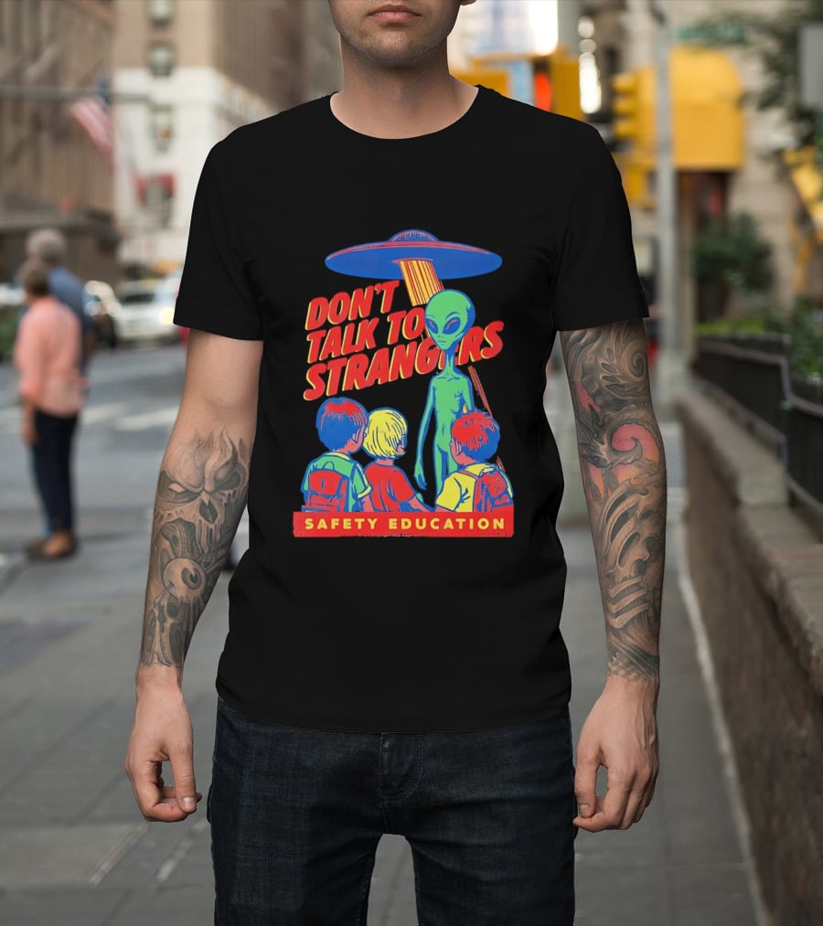 Alien Encounter Safety Education Don't Talk To Strangers Warning T-Shirt