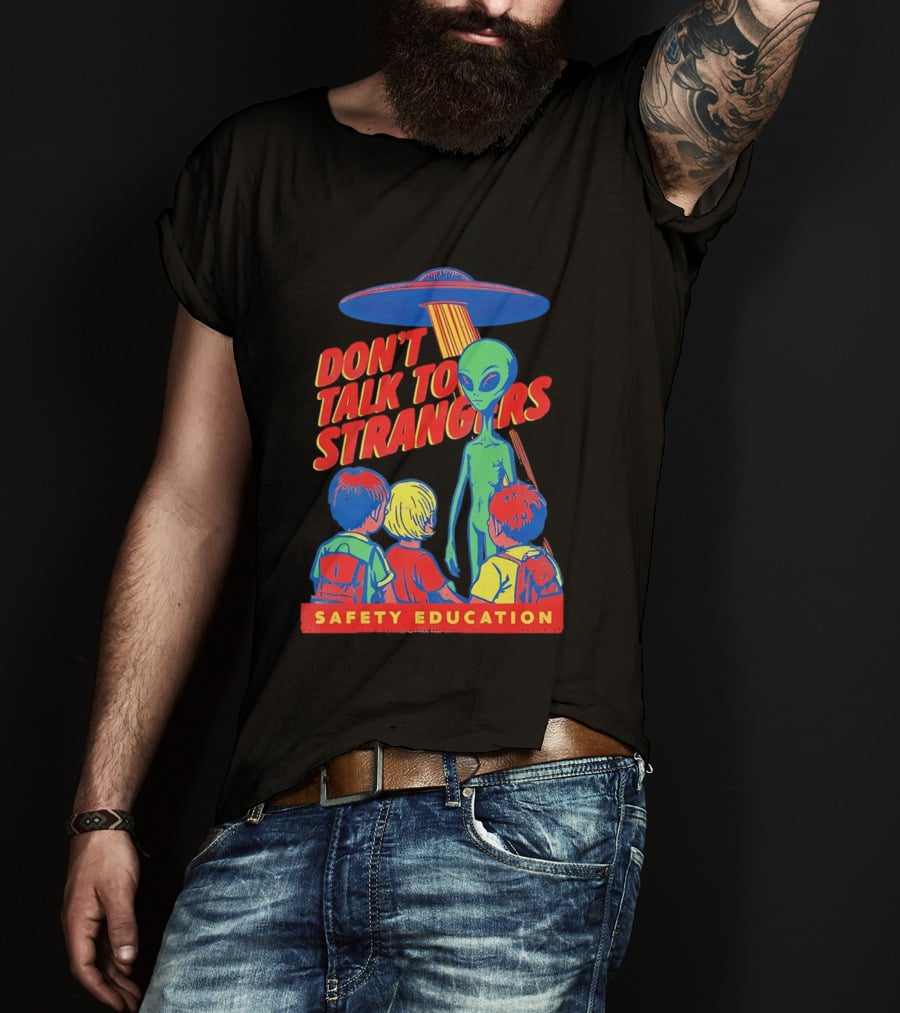 Alien Encounter Safety Education Don't Talk To Strangers Warning T-Shirt