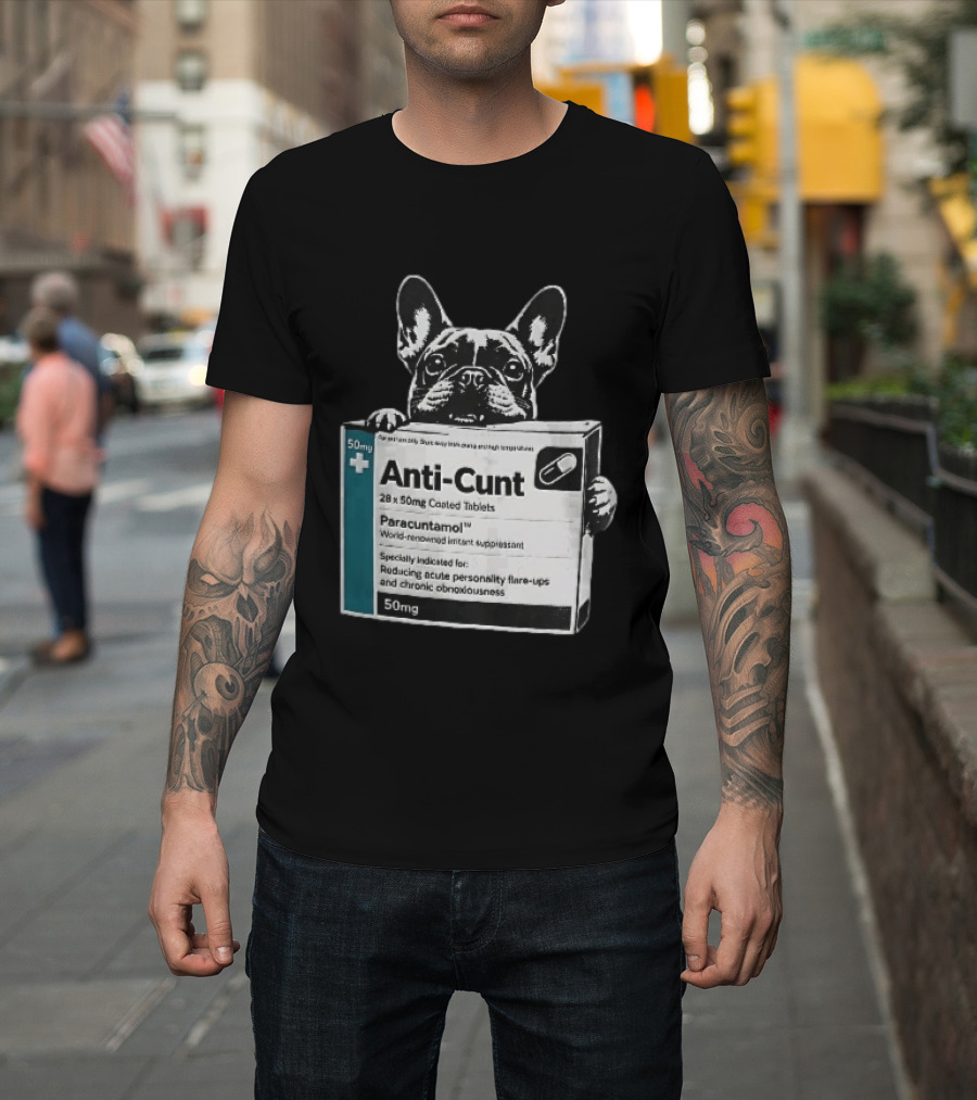 Anti Cunt Paracuntamol French Bulldog Medicine Box Reducing Personality Flare Ups T-Shirt