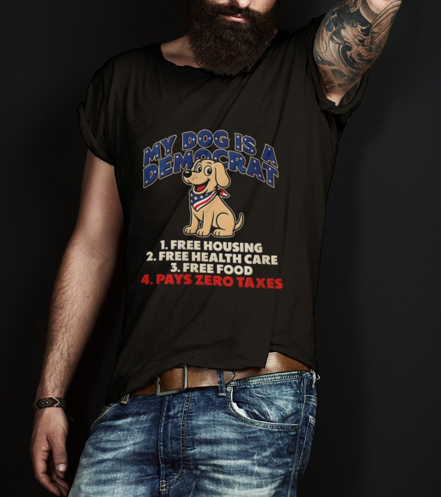 My Dog Is A Democrat Yellow Labrador Free Housing Health Care Food Pays Zero Taxes Humor T-Shirt