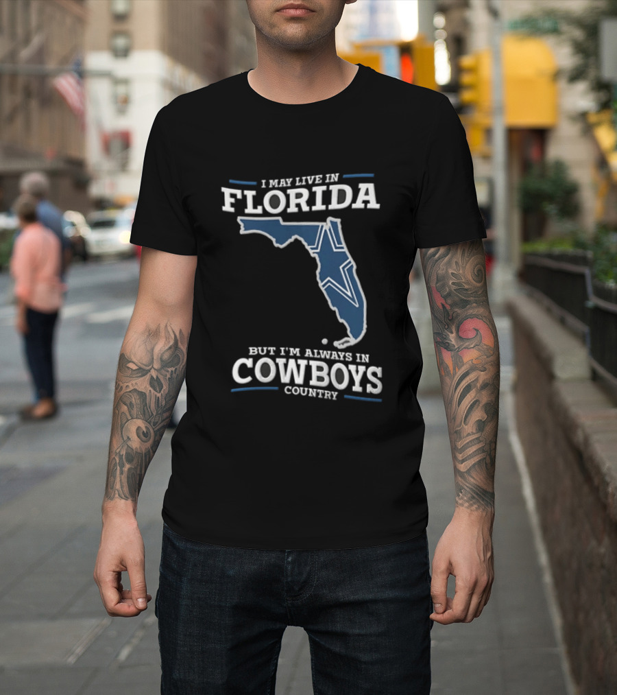 I May Live In Florida But I'm Always In Cowboys Country Map Star T-Shirt