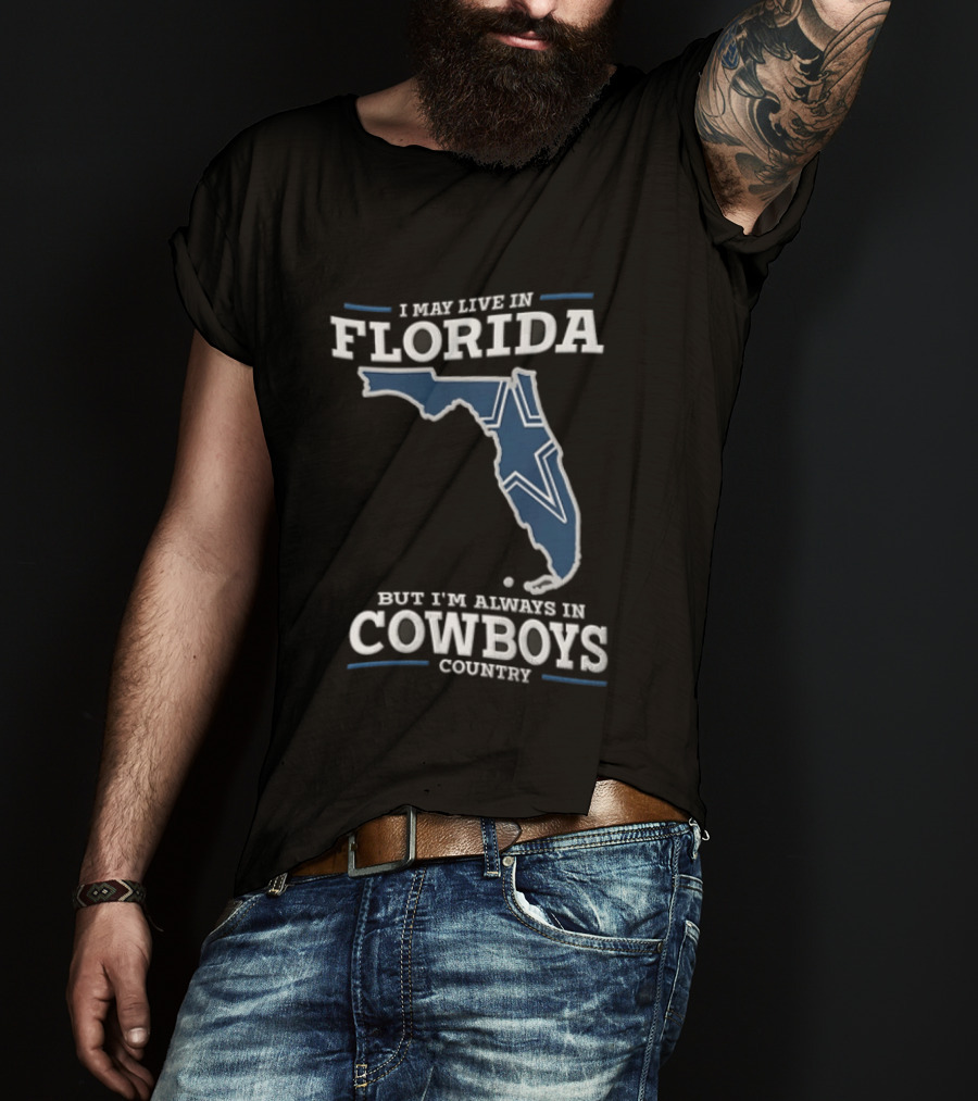 I May Live In Florida But I'm Always In Cowboys Country Map Star T-Shirt