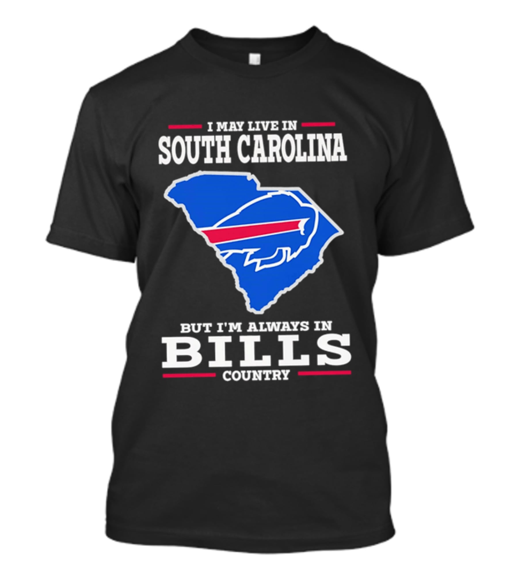 I May Live In South Carolina But I'm Always In Bills Country Buffalo South Carolina Map T-Shirt