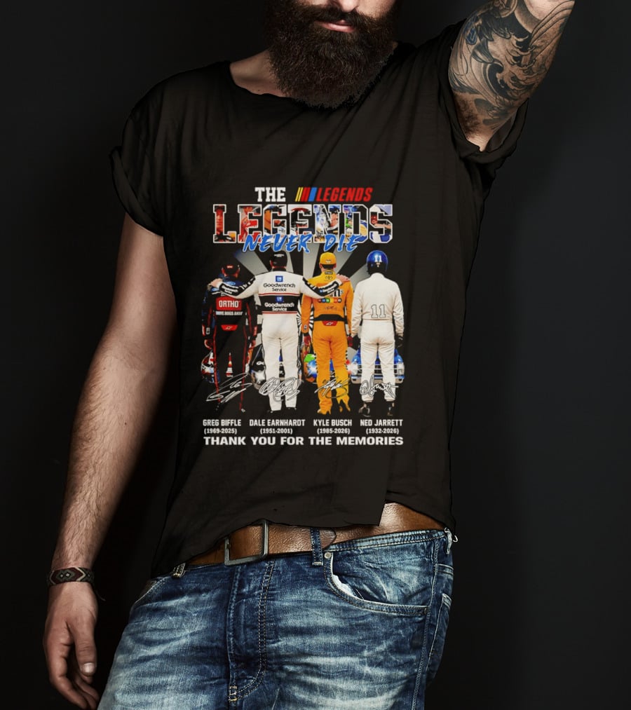 The NASCAR Legends Never Die Dale Earnhardt Greg Biffle Kyle Busch Ned Jarrett Thank You For The Memories T-Shirt