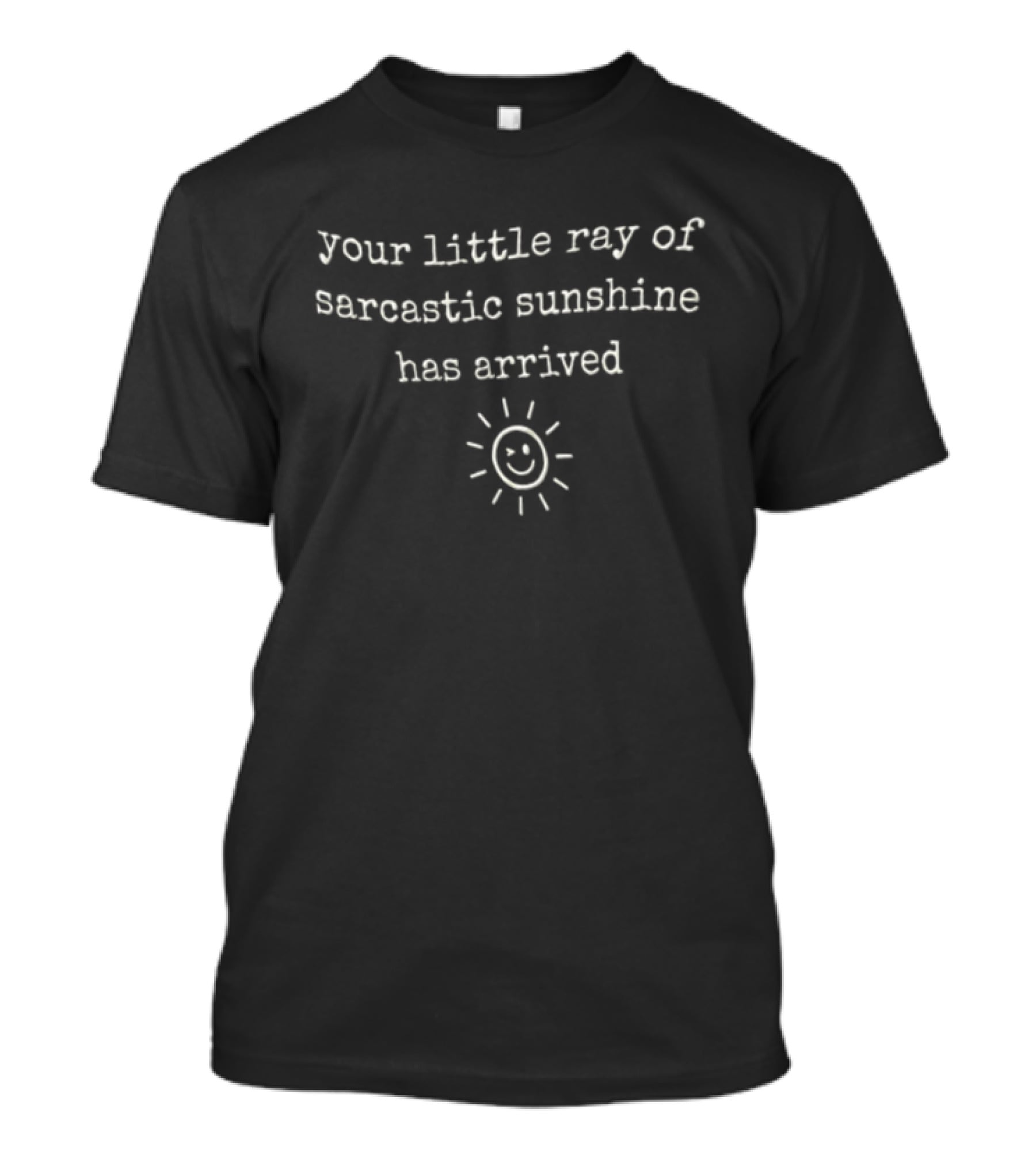 Your Little Ray Of Sarcastic Sunshine Has Arrived Winking Sun Image T-Shirt