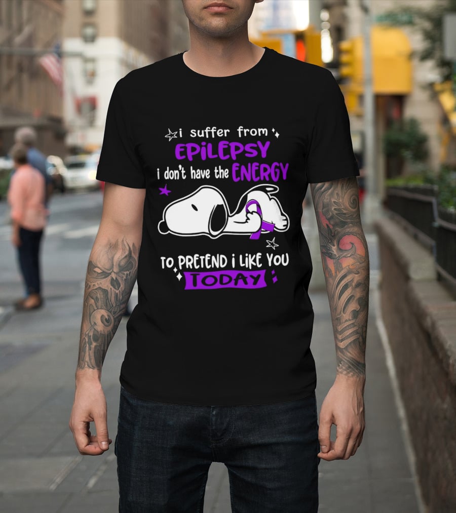 Snoopy I Suffer From Epilepsy I Don't Have The Energy To Pretend I Like You Today T-Shirt