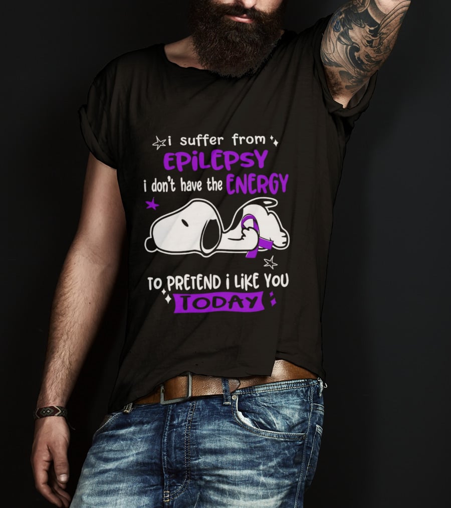 Snoopy I Suffer From Epilepsy I Don't Have The Energy To Pretend I Like You Today T-Shirt