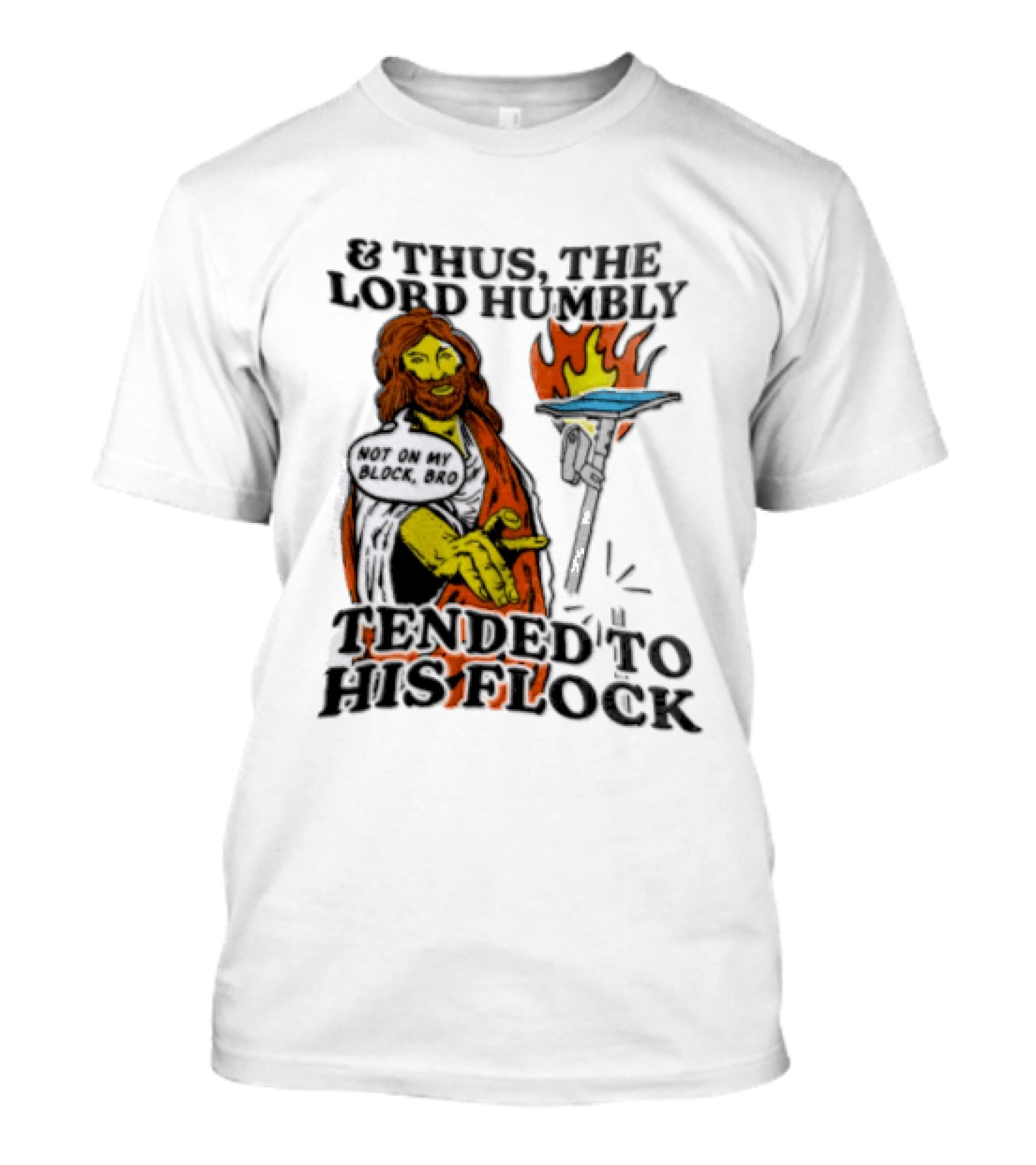 And Thus The Lord Humbly Tended To His Flock Not On My Block Bro Jesus Cartoon Flames T-Shirt