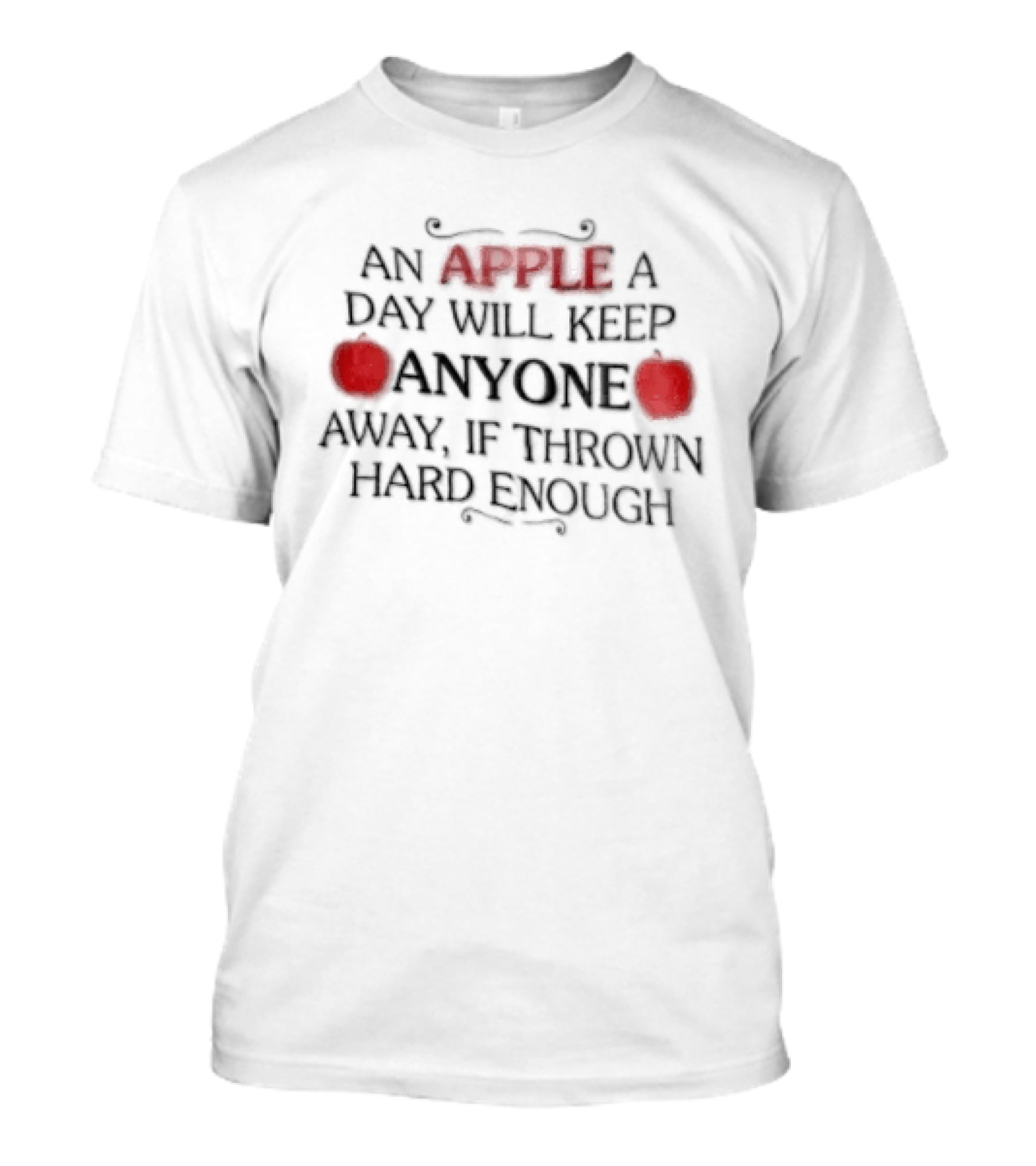 An Apple A Day Will Keep Anyone Away If Thrown Hard Enough Two Red Fruit Swirl Flourishes T-Shirt
