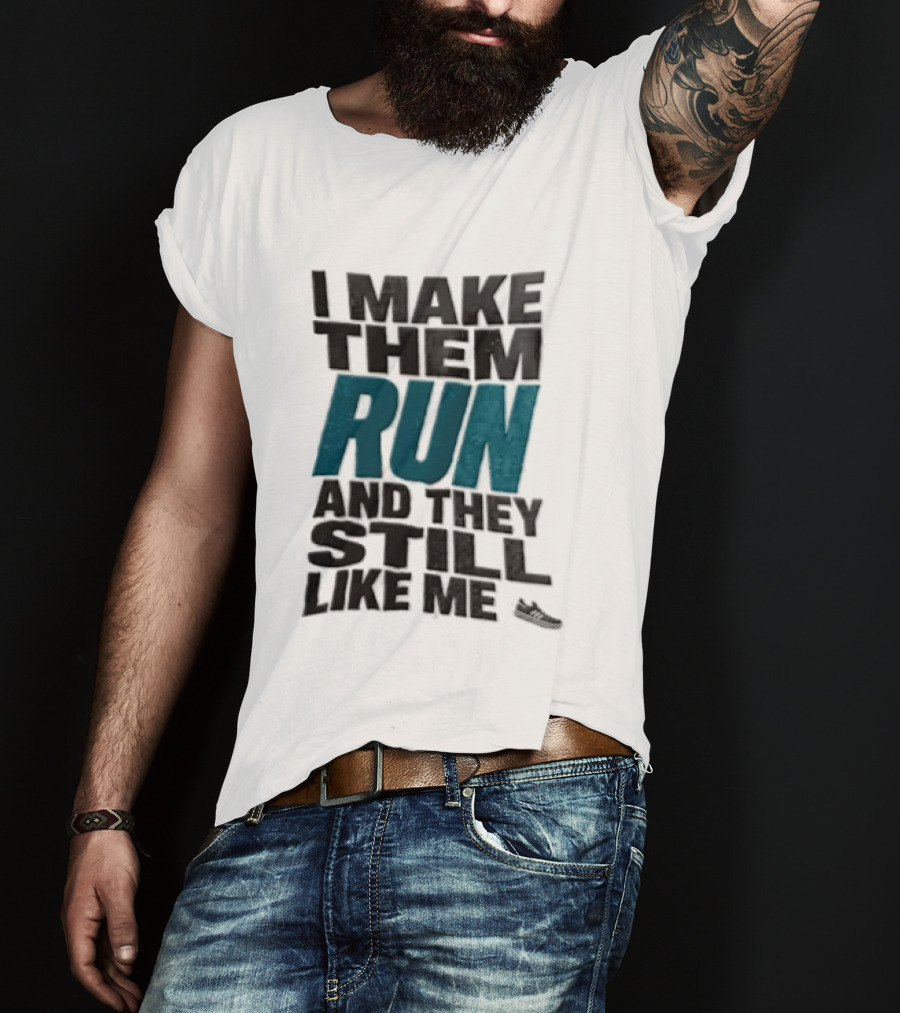 I Make Them Run And They Still Like Me Black Running Shoe T-Shirt