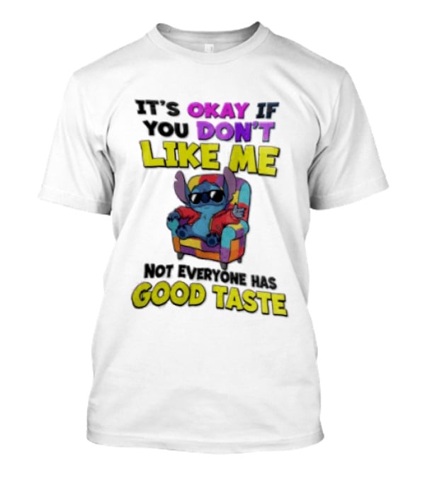 It's Okay If You Don't Like Me Not Everyone Has Good Taste Stitch Sunglasses Colorful Armchair T-Shirt