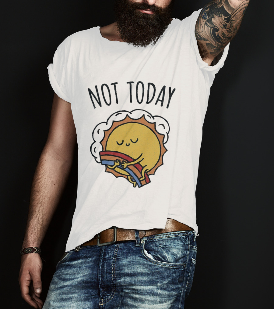 Not Today Sun Hugging Rainbow T-Shirt