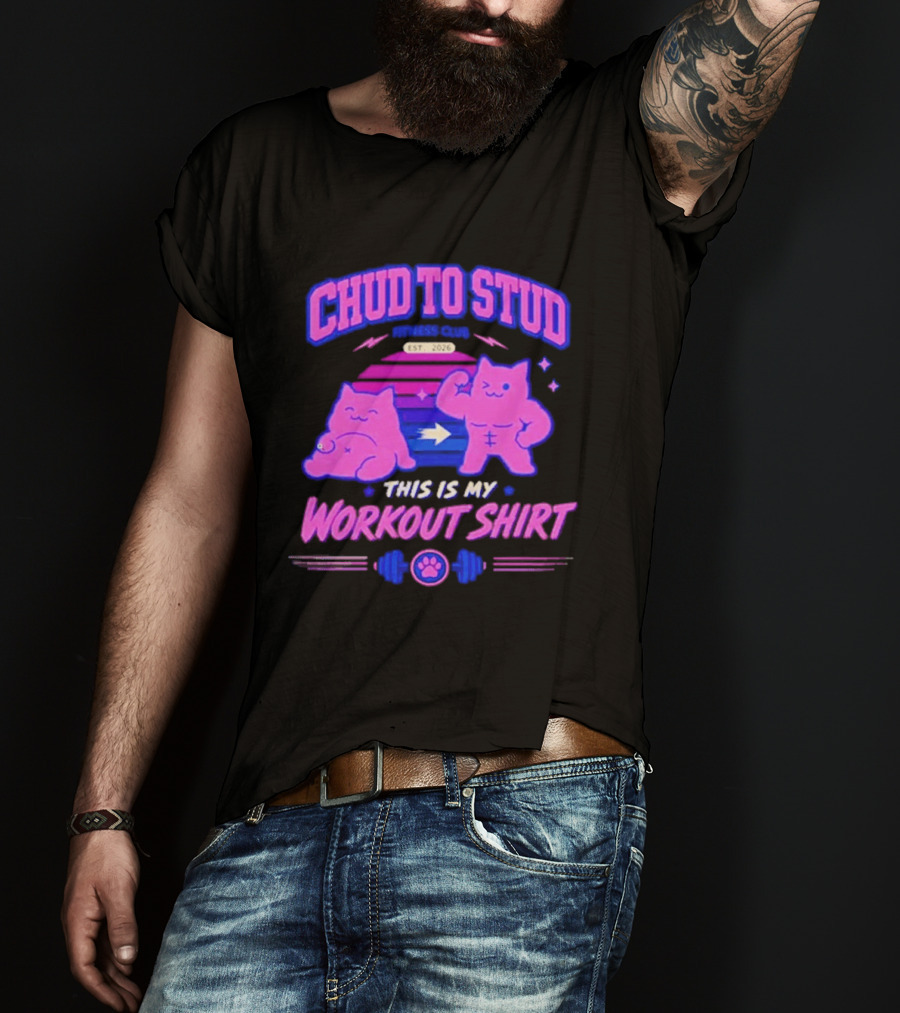 Chud To Stud Fitness Club Workout Transformation With Cute Cats And Paw Print Weights T-Shirt